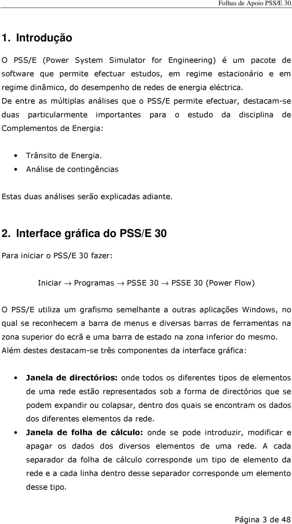 Análise de contingências Estas duas análises serão explicadas adiante. 2.