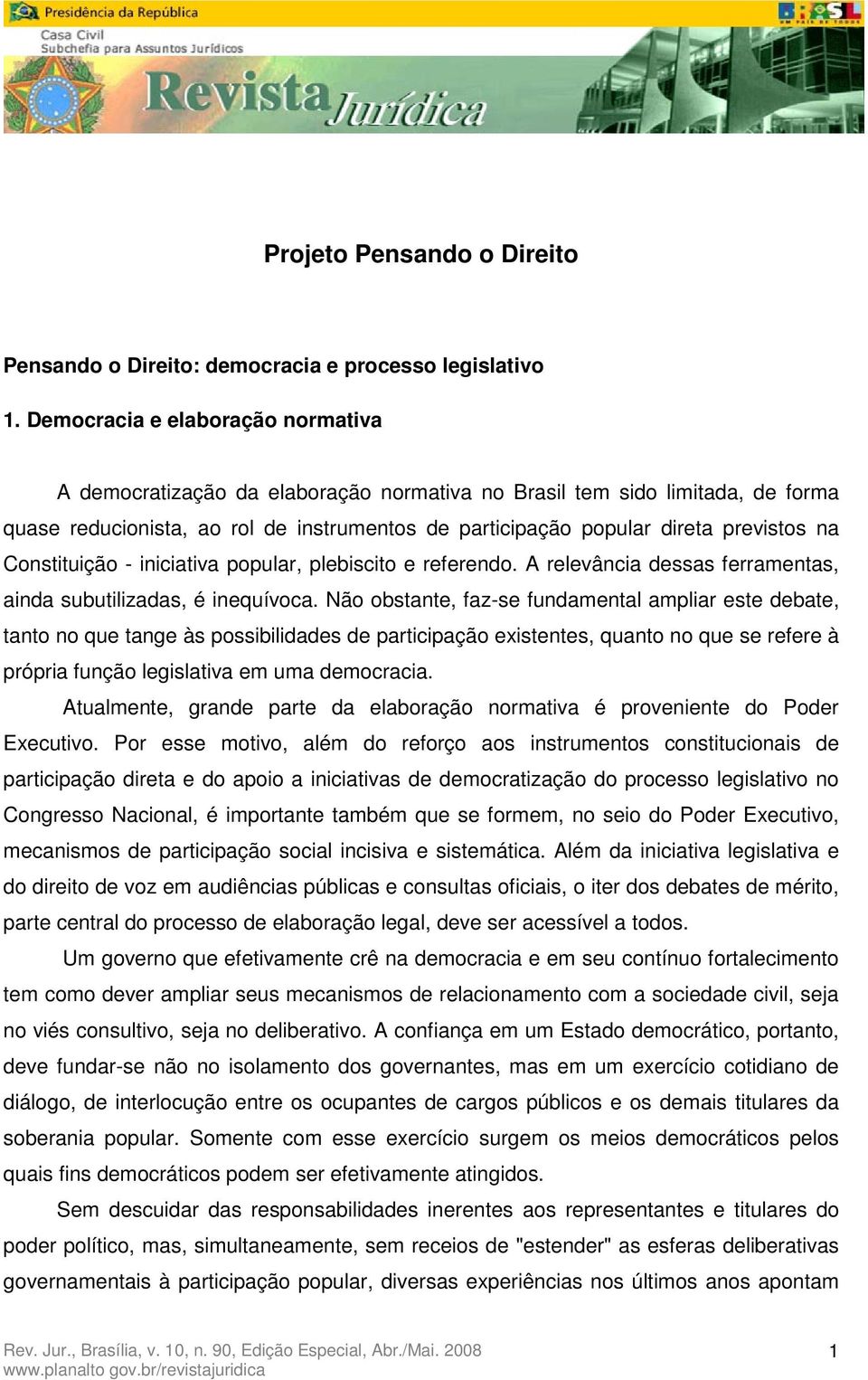 Constituição - iniciativa popular, plebiscito e referendo. A relevância dessas ferramentas, ainda subutilizadas, é inequívoca.