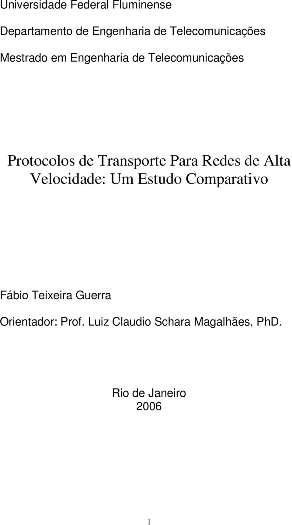 Transporte Para Redes de Alta Velocidade: Um Estudo Comparativo Fábio