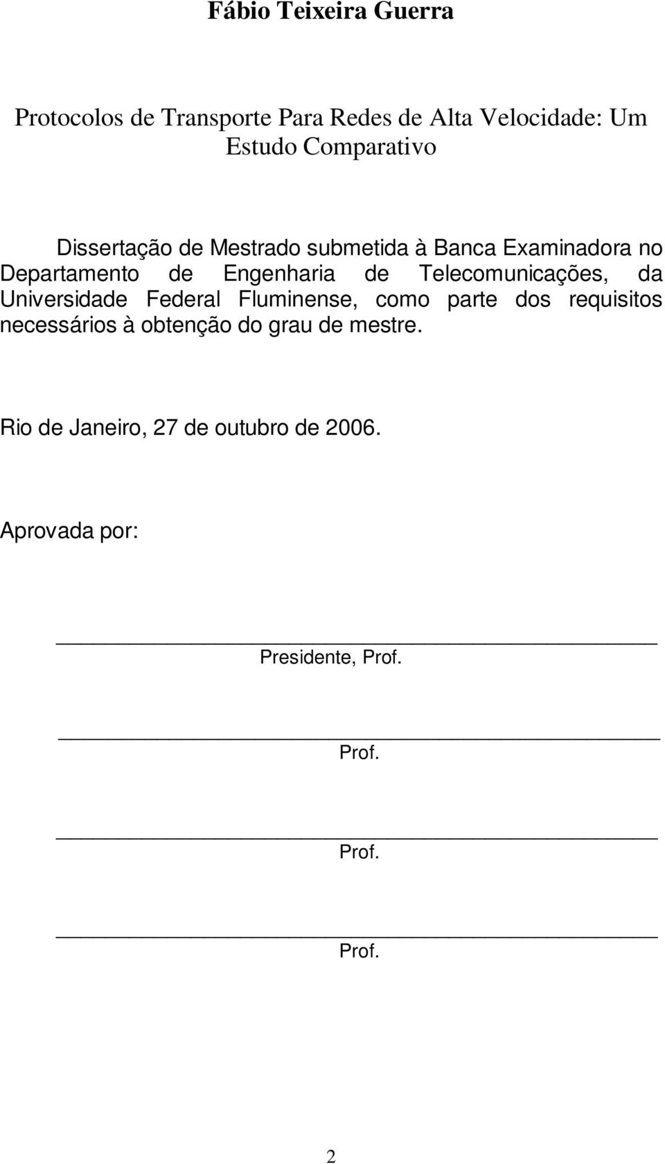 Telecomunicações, da Universidade Federal Fluminense, como parte dos requisitos necessários à