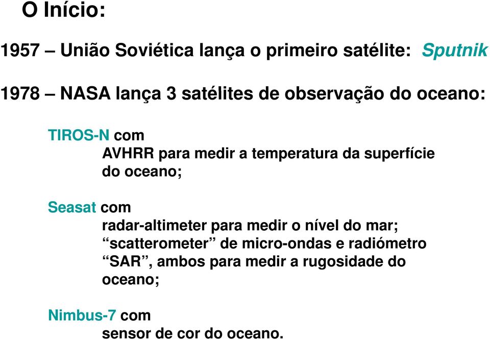 superfície do oceano; Seasat com radar-altimeter para medir o nível do mar; scatterometer