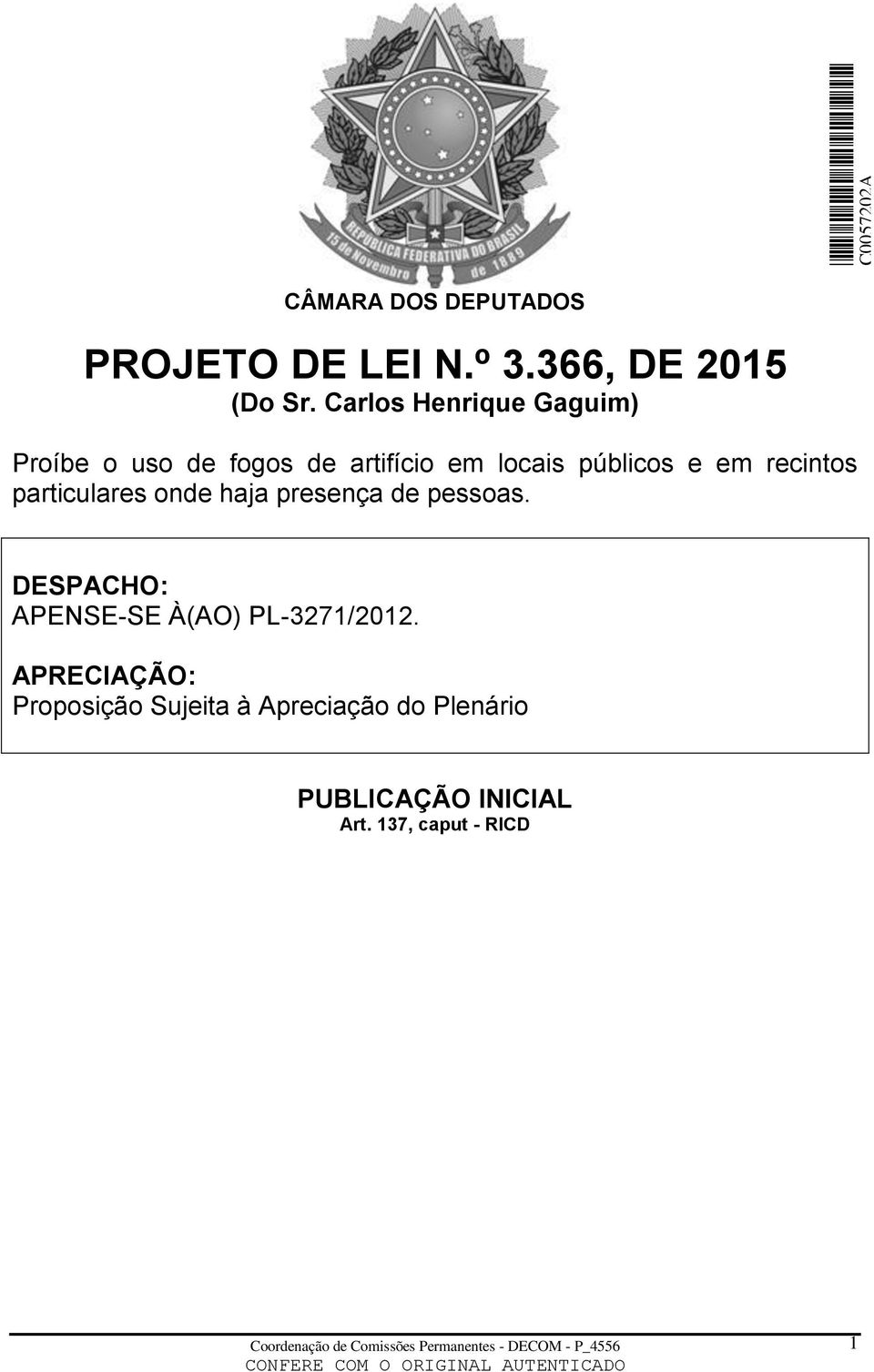 recintos particulares onde haja presença de pessoas.