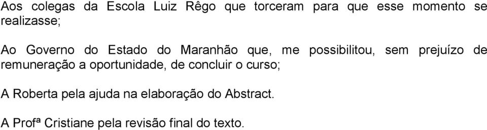 prejuízo de remuneração a oportunidade, de concluir o curso; A Roberta