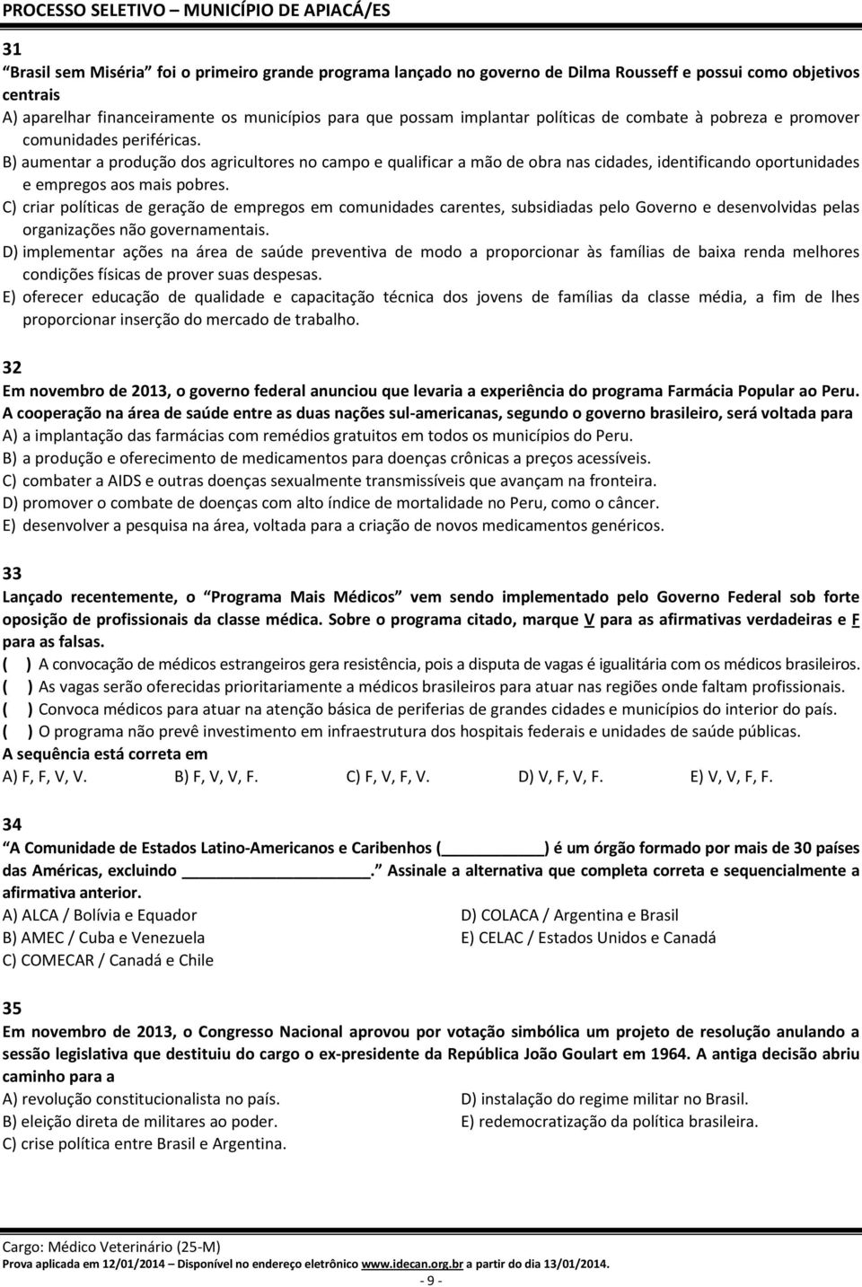 B) aumentar a produção dos agricultores no campo e qualificar a mão de obra nas cidades, identificando oportunidades e empregos aos mais pobres.