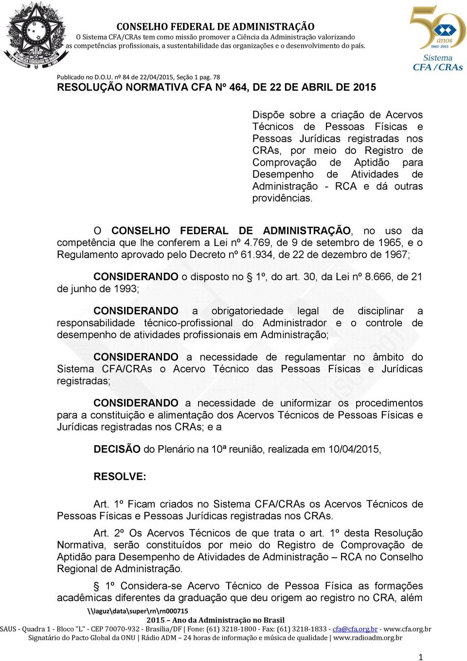 de Aptidão para Desempenho de Atividades de Administração - RCA e dá outras providências. O CONSELHO FEDERAL DE ADMINISTRAÇÃO, no uso da competência que lhe conferem a Lei nº 4.