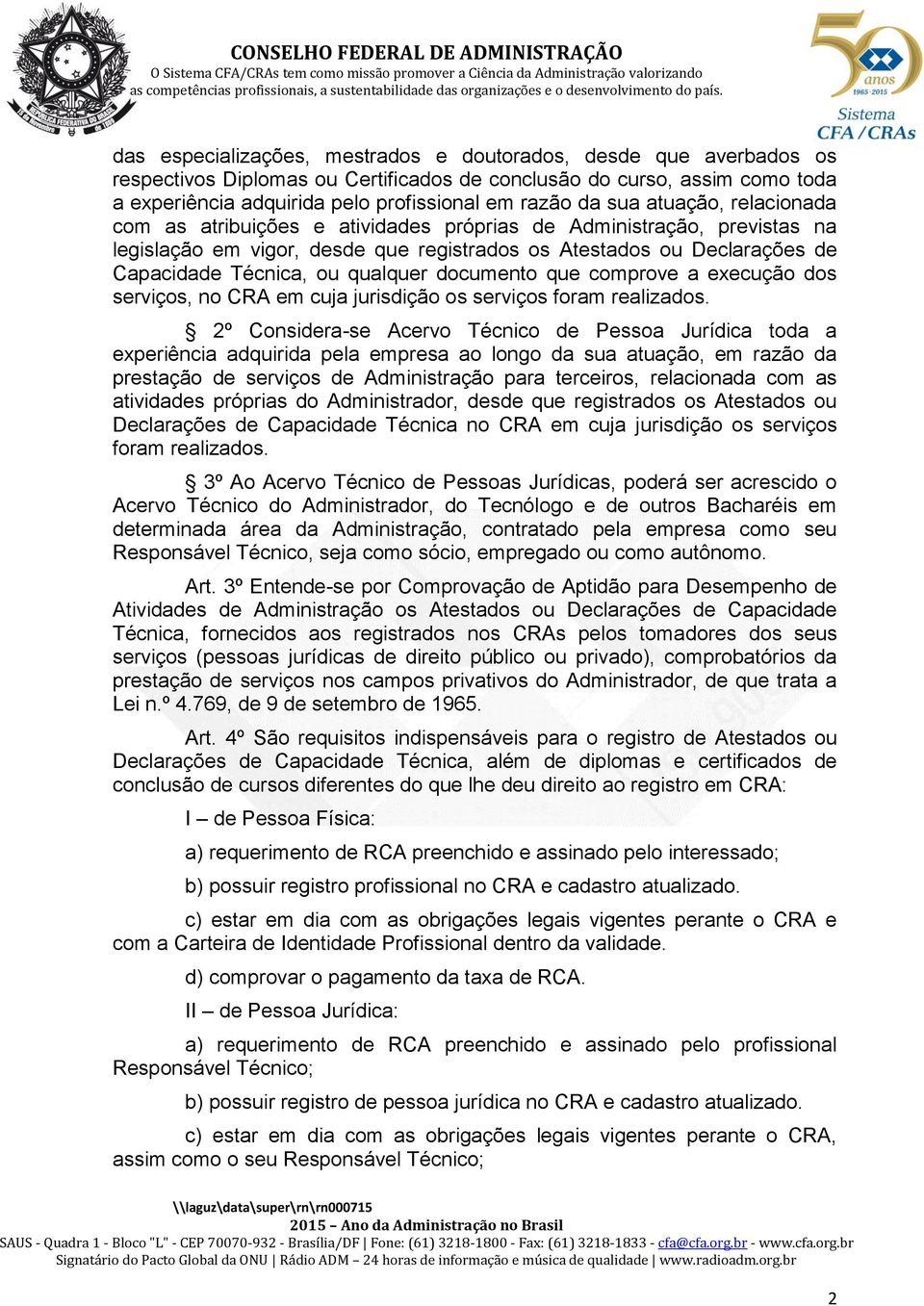 qualquer documento que comprove a execução dos serviços, no CRA em cuja jurisdição os serviços foram realizados.