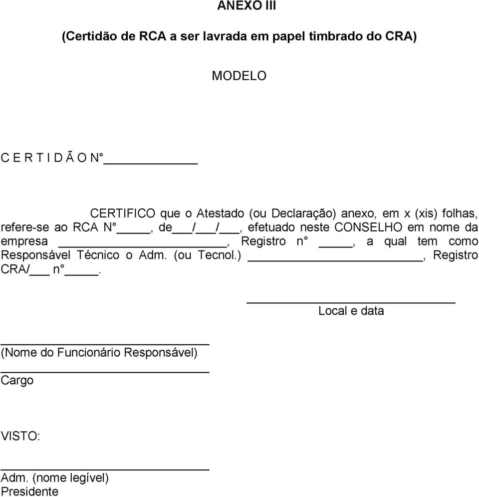 CONSELHO em nome da empresa, Registro n, a qual tem como Responsável Técnico o Adm. (ou Tecnol.