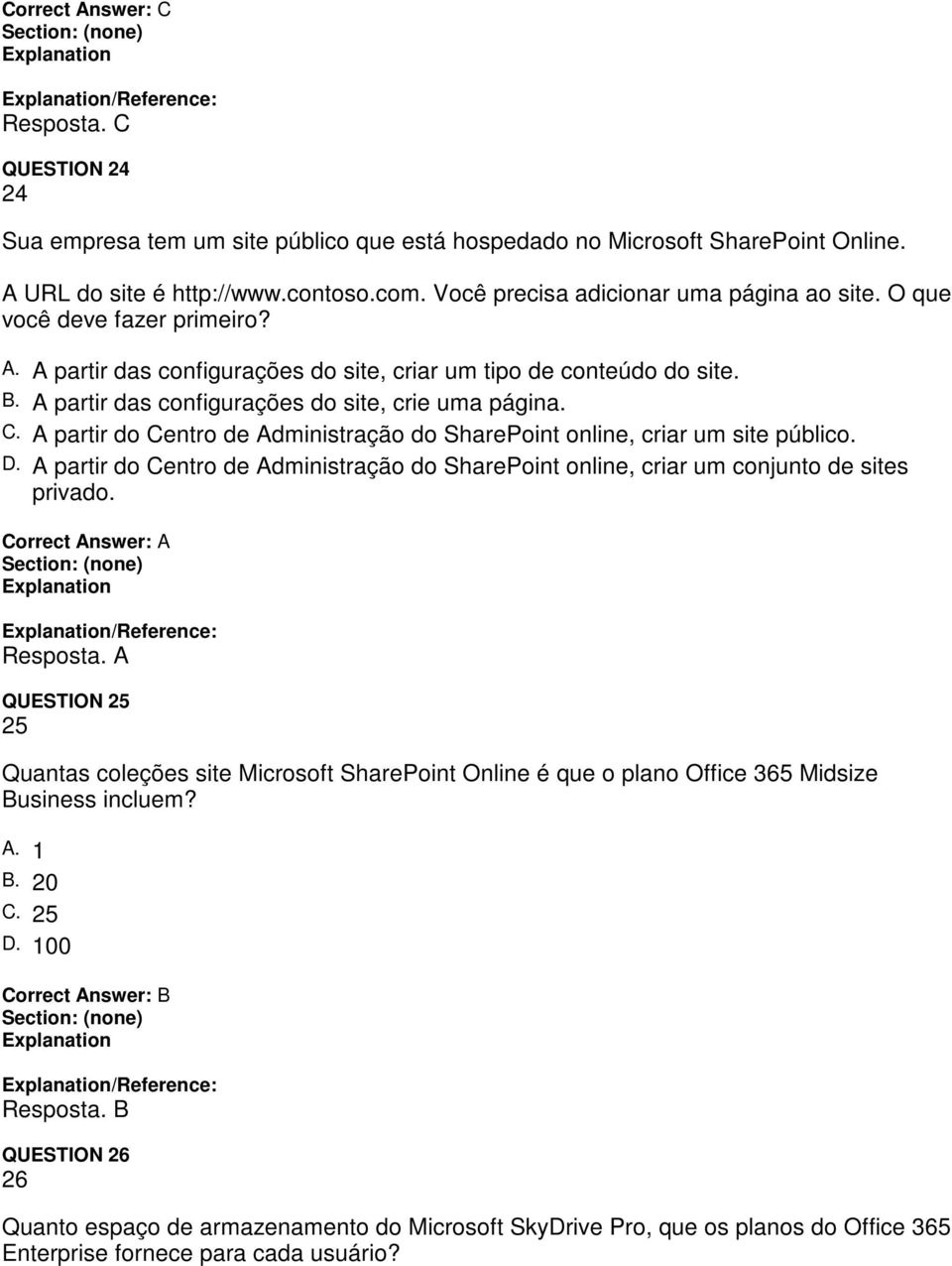 A partir das configurações do site, crie uma página. C. A partir do Centro de Administração do SharePoint online, criar um site público. D.