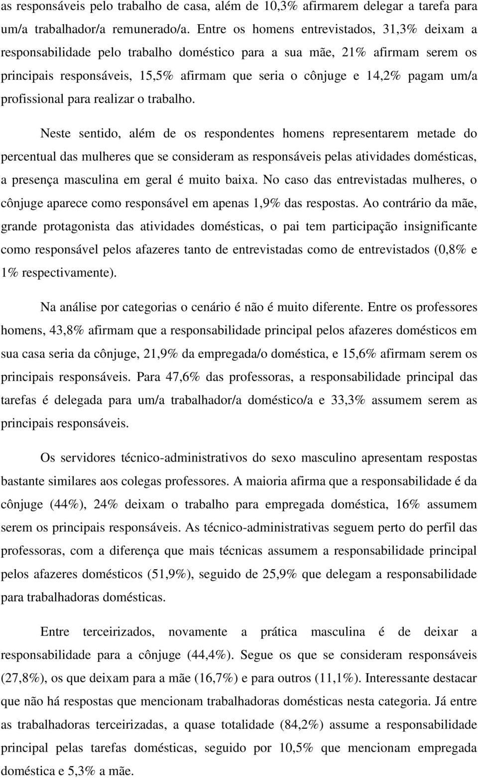 um/a profissional para realizar o trabalho.