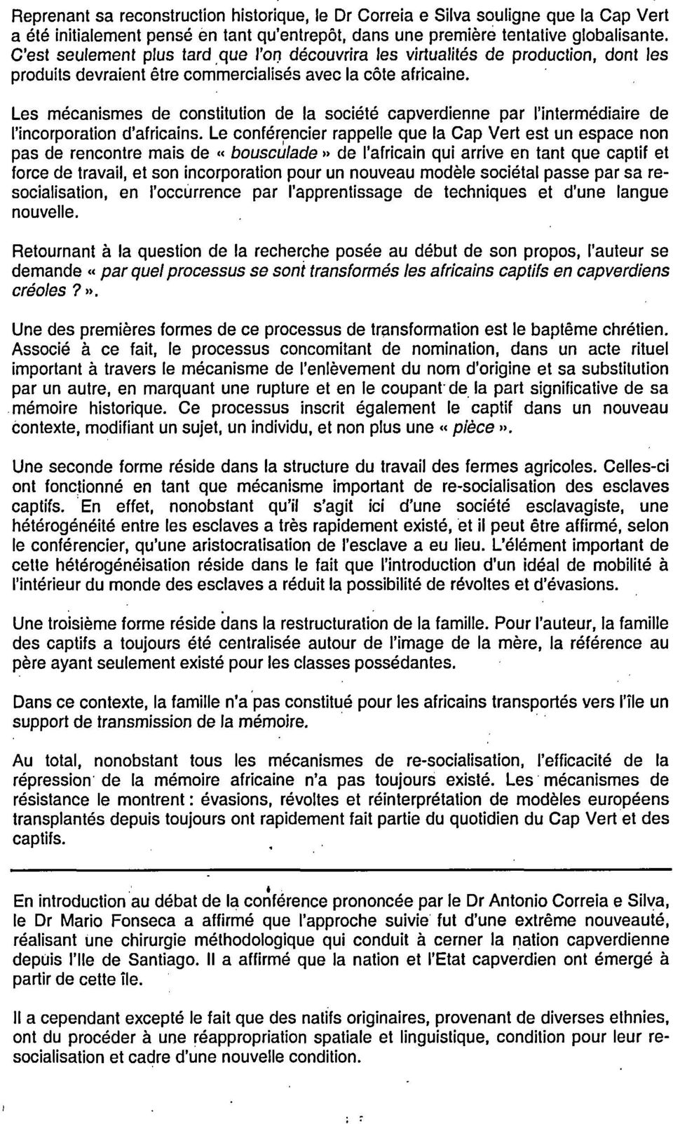 Les mécanismes de constitution de la société capverdienne par l'intermédiaire de l'incorporation d'africains.