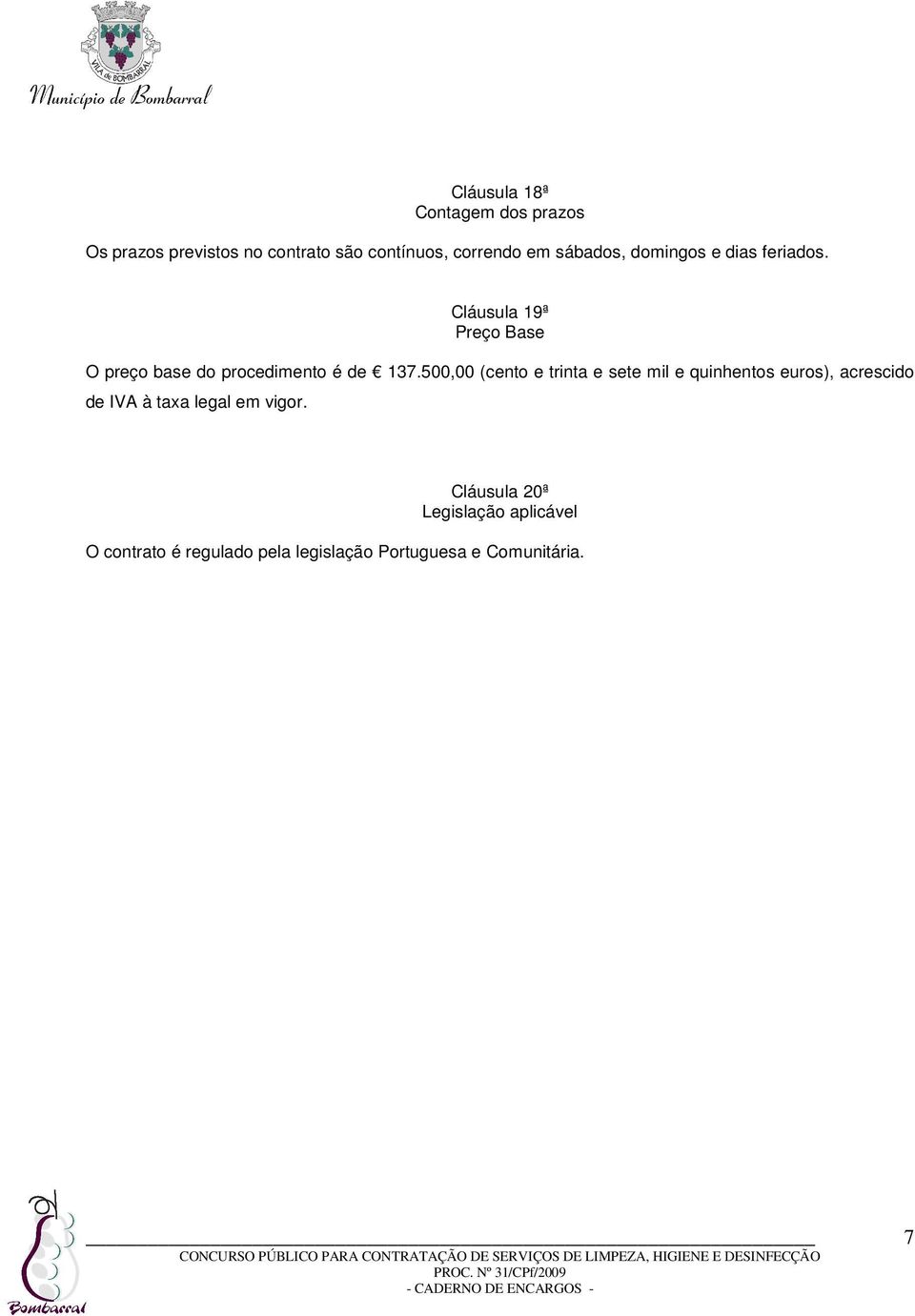 Cláusula 19ª Preço Base O preço base do procedimento é de 137.