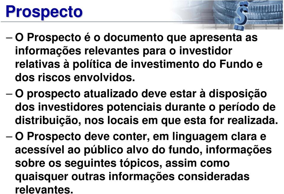 O prospecto atualizado deve estar à disposição dos investidores potenciais durante o período de distribuição, nos locais em