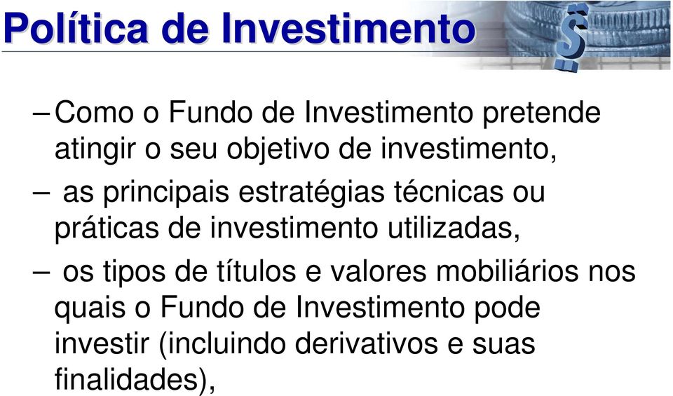 investimento utilizadas, os tipos de títulos e valores mobiliários nos quais