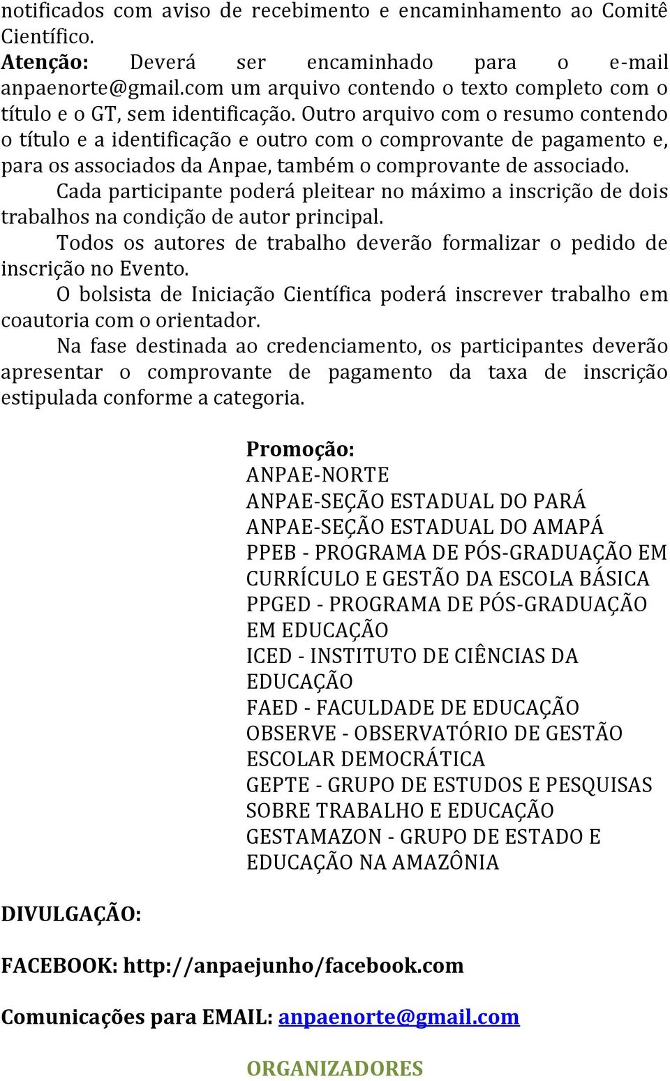 Outro arquivo com o resumo contendo o título e a identificação e outro com o comprovante de pagamento e, para os associados da Anpae, também o comprovante de associado.