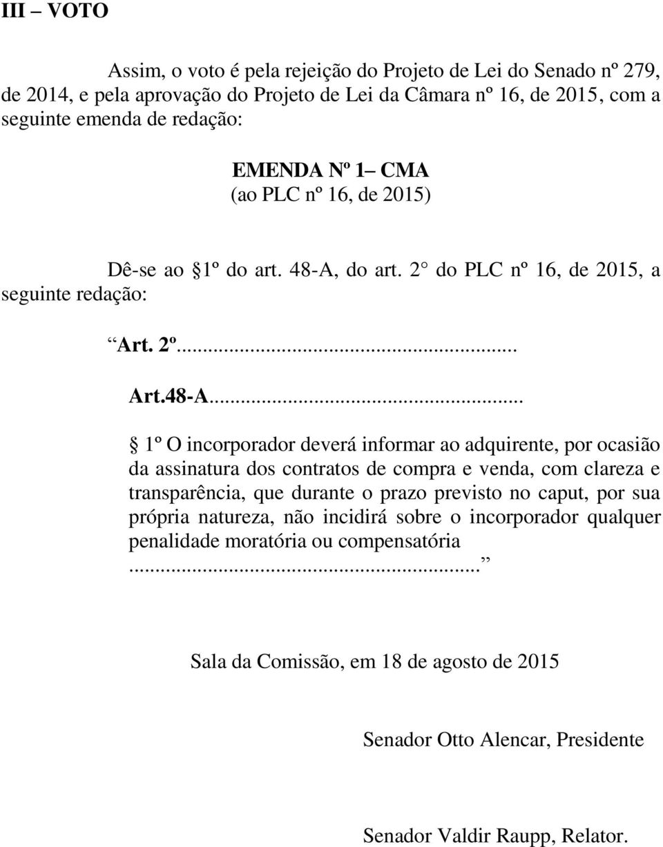 do art. 2 do PLC nº 16, de 2015, a seguinte redação: Art. 2º... Art.48-A.