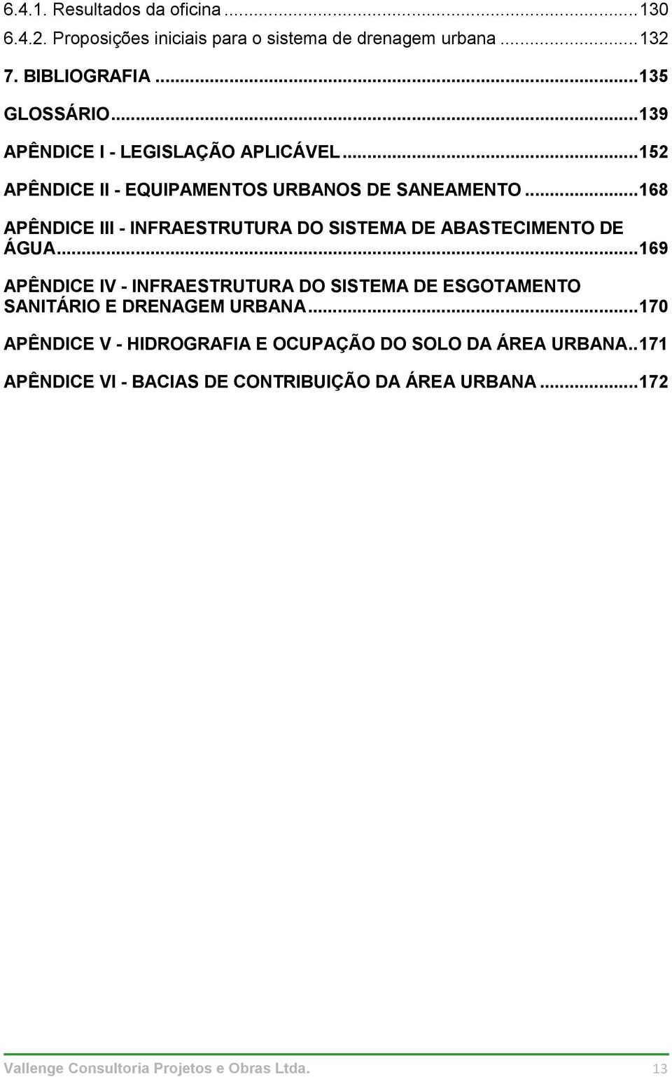 .. 168 APÊNDICE III - INFRAESTRUTURA DO SISTEMA DE ABASTECIMENTO DE ÁGUA.