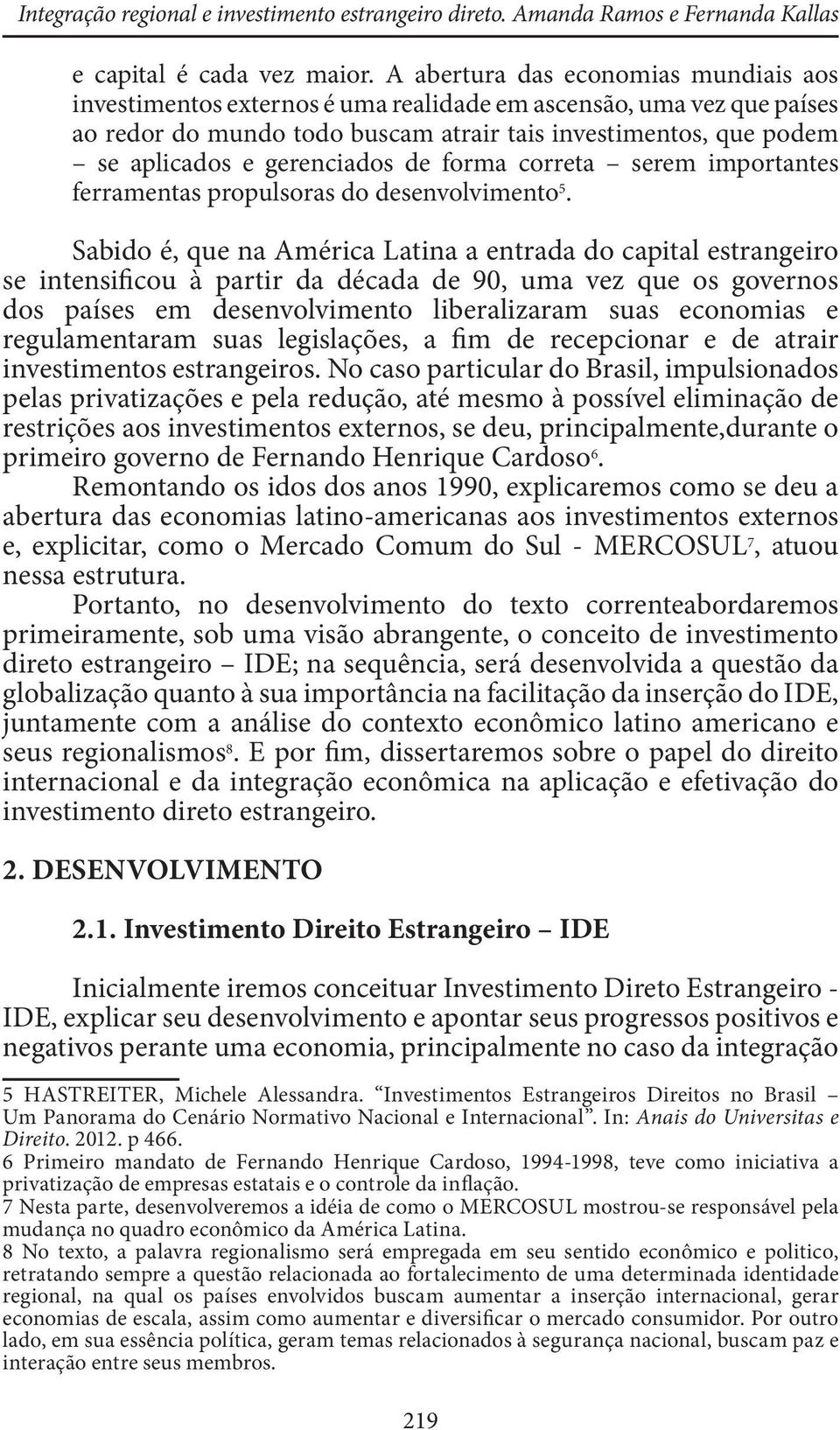 gerenciados de forma correta serem importantes ferramentas propulsoras do desenvolvimento 5.