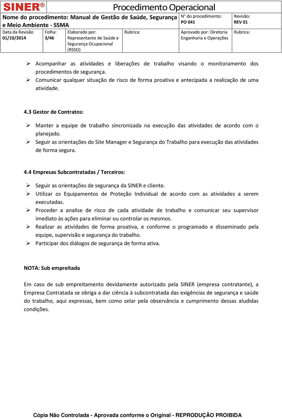 3 Gestor de Contratos: Manter a equipe de trabalho sincronizada na execução das atividades de acordo com o planejado.