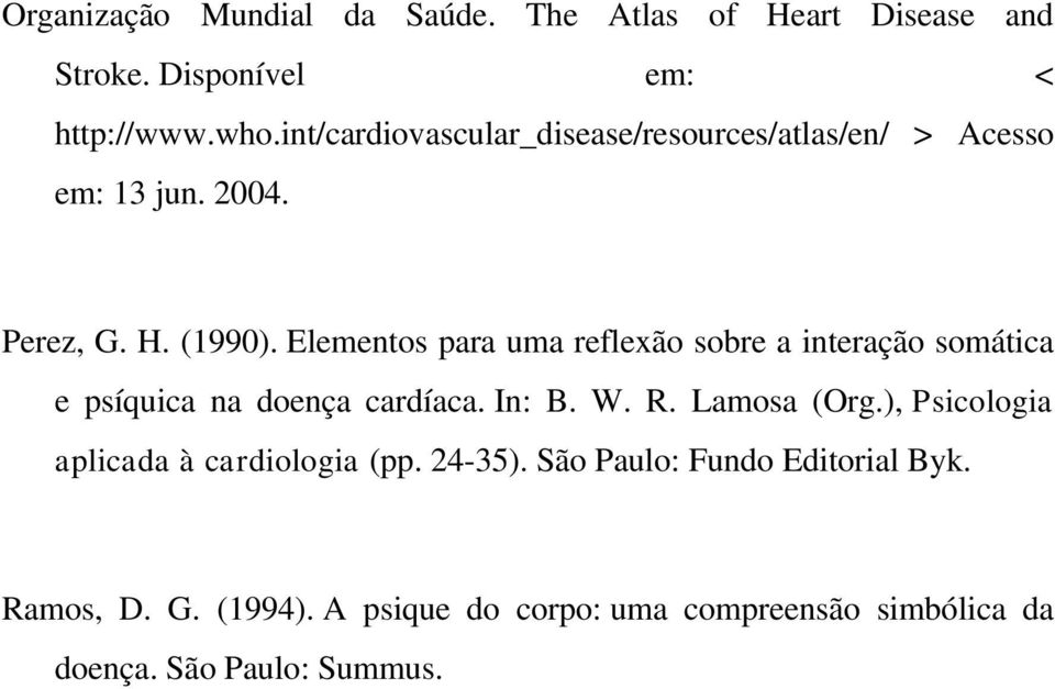 Elementos para uma reflexão sobre a interação somática e psíquica na doença cardíaca. In: B. W. R. Lamosa (Org.