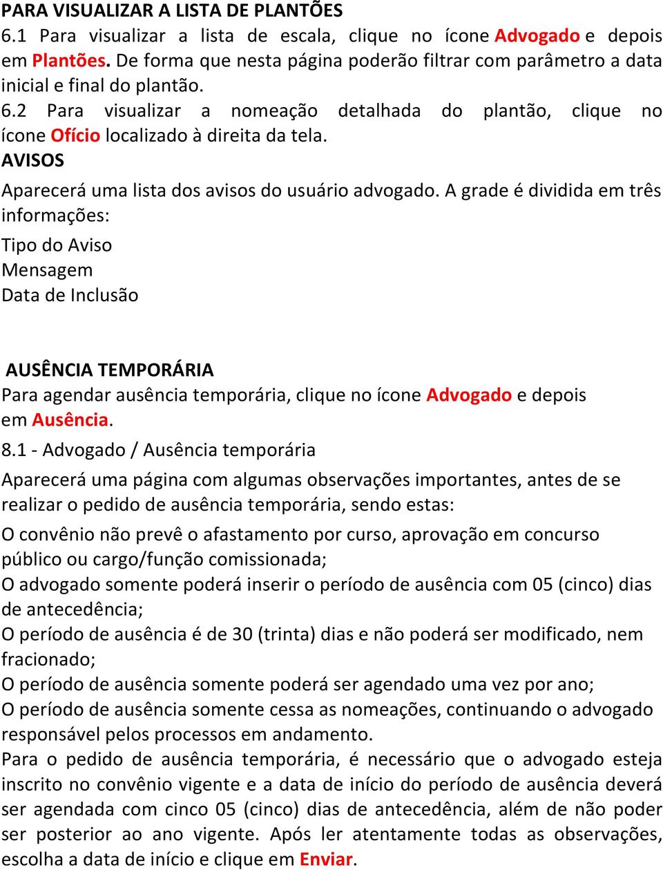 AVISOS Aparecerá uma lista dos avisos do usuário advogado.