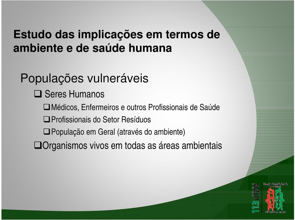 Profissionais de Saúde Profissionais do Setor Resíduos População em