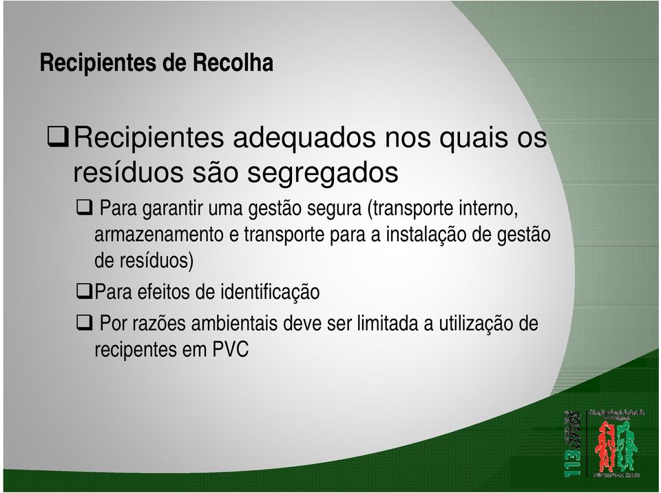 armazenamento e transporte para a instalação de gestão de resíduos) Para