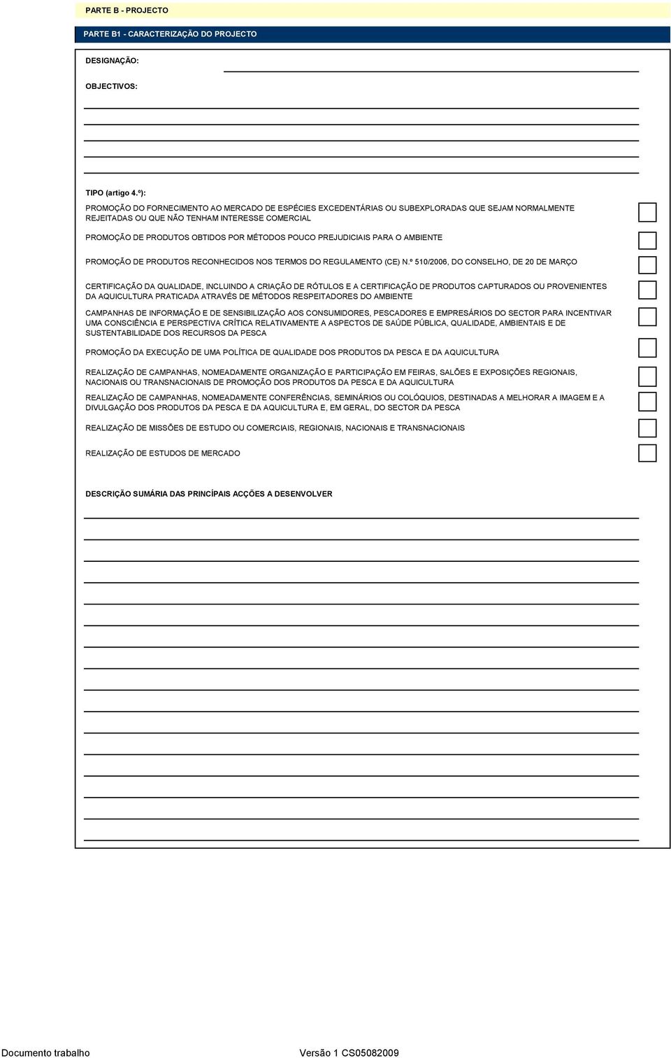 POUCO PREJUDICIAIS PARA O AMBIENTE PROMOÇÃO DE PRODUTOS RECONHECIDOS NOS TERMOS DO REGULAMENTO (CE) N.