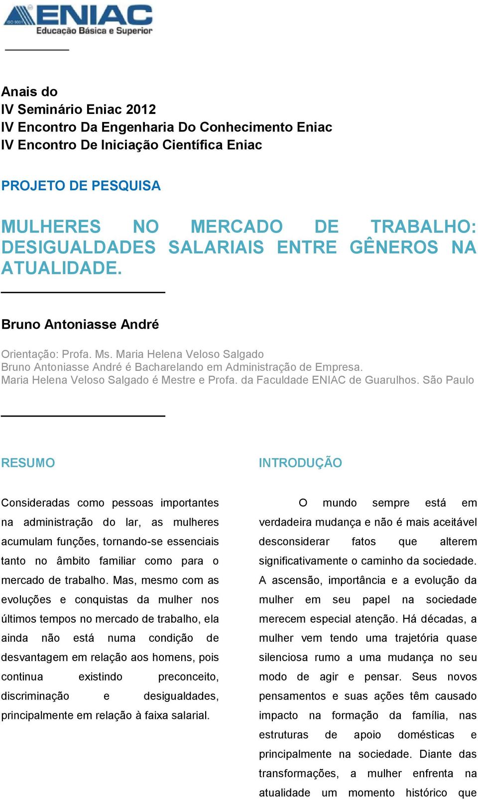 Maria Helena Veloso Salgado é Mestre e Profa. da Faculdade ENIAC de Guarulhos.