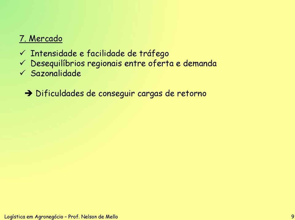 Sazonalidade Dificuldades de conseguir cargas de