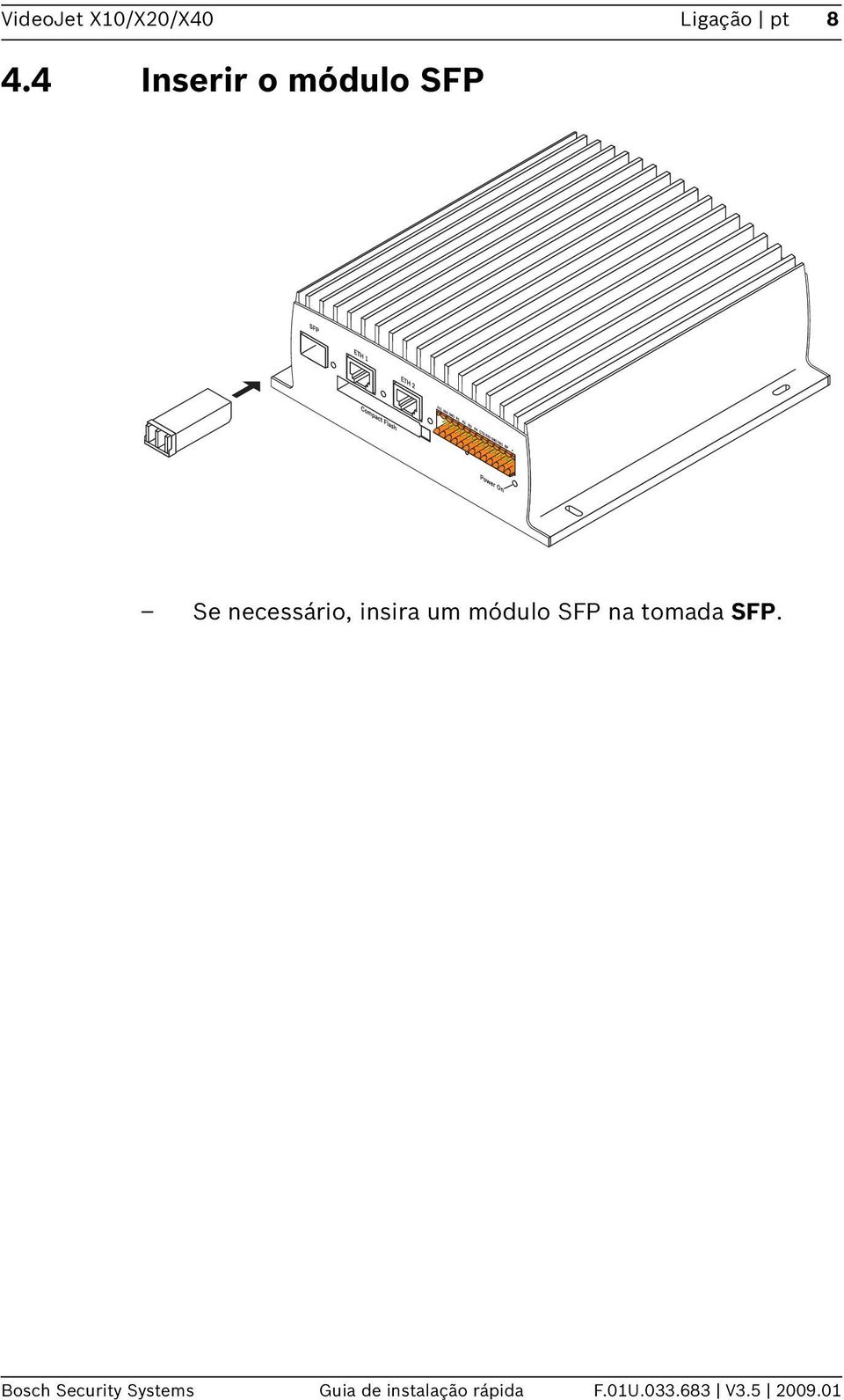 um módulo SFP na tomada SFP.