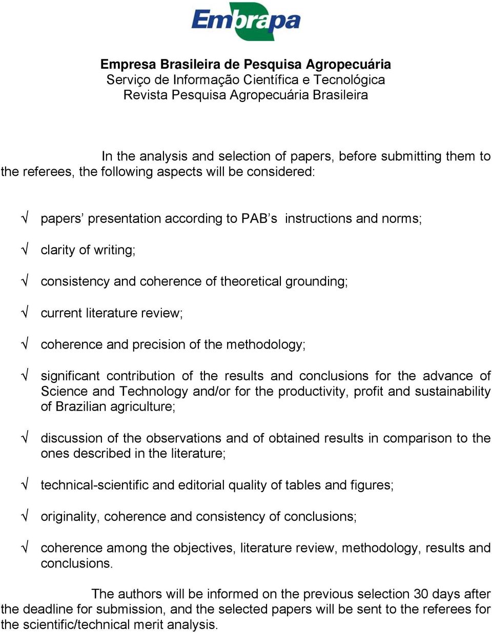 advance of Science and Technology and/or for the productivity, profit and sustainability of Brazilian agriculture; discussion of the observations and of obtained results in comparison to the ones