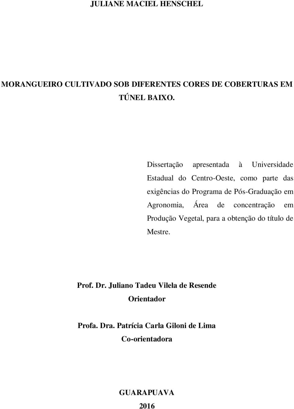 Pós-Graduação em Agronomia, Área de concentração em Produção Vegetal, para a obtenção do título de Mestre.