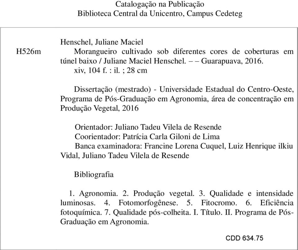 ; 28 cm Dissertação (mestrado) - Universidade Estadual do Centro-Oeste, Programa de Pós-Graduação em Agronomia, área de concentração em Produção Vegetal, 2016 Orientador: Juliano Tadeu Vilela de