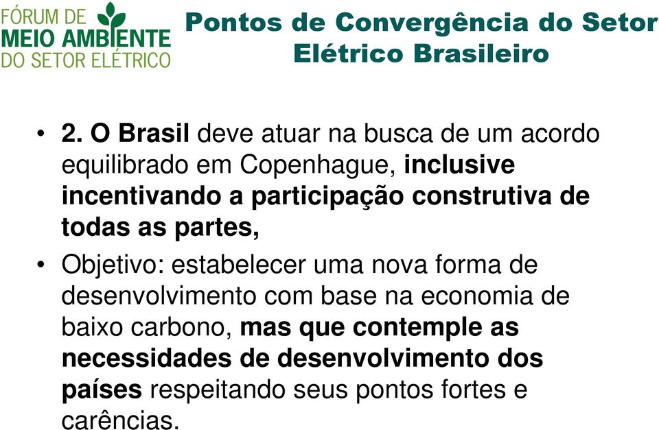 incentivando a participação construtiva de todas as partes, Objetivo: estabelecer uma