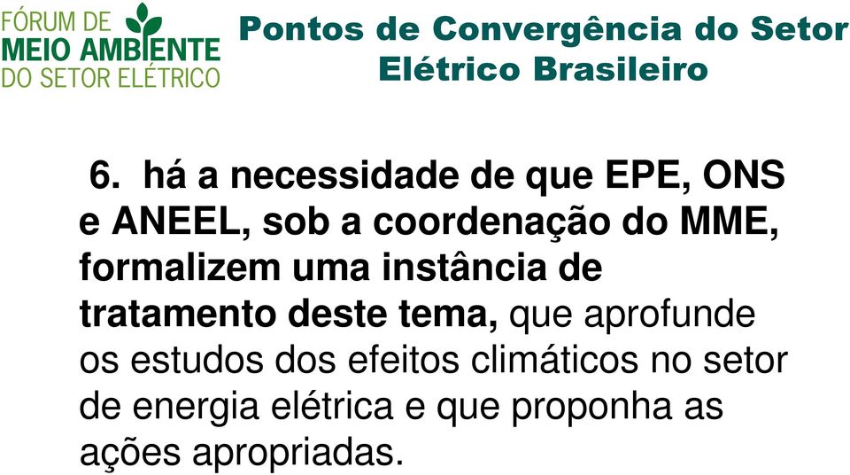 do MME, formalizem uma instância de tratamento deste tema,