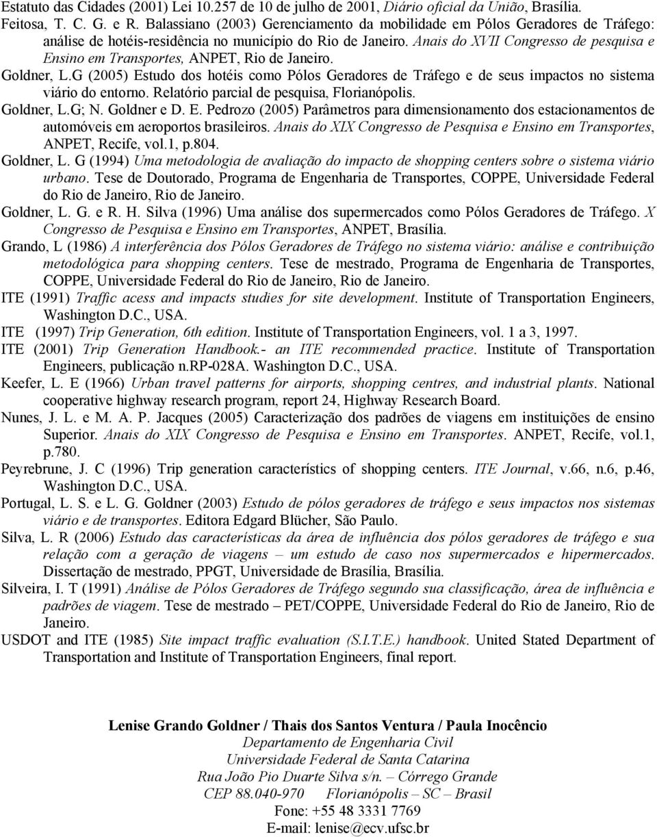 Anais do XVII Congresso de pesquisa e Ensino em Transportes, ANPET, Rio de Janeiro. Goldner, L.