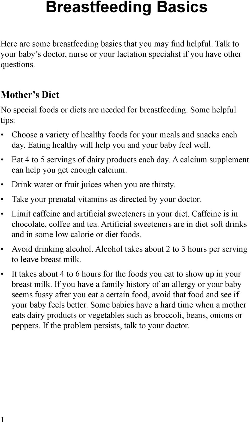 Eating healthy will help you and your baby feel well. Eat 4 to 5 servings of dairy products each day. A calcium supplement can help you get enough calcium.