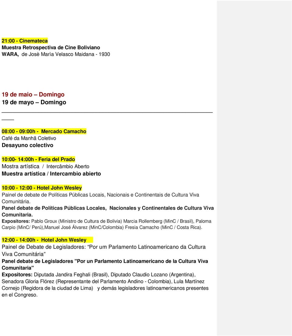 Locais, Nacionais e Continentais de Cultura Viva Comunitária. Panel debate de Políticas Públicas Locales, Nacionales y Continentales de Cultura Viva Comunitaria.