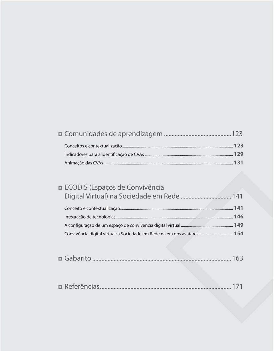 .. 141 Conceito e contextualização... 141 Integração de tecnologias.