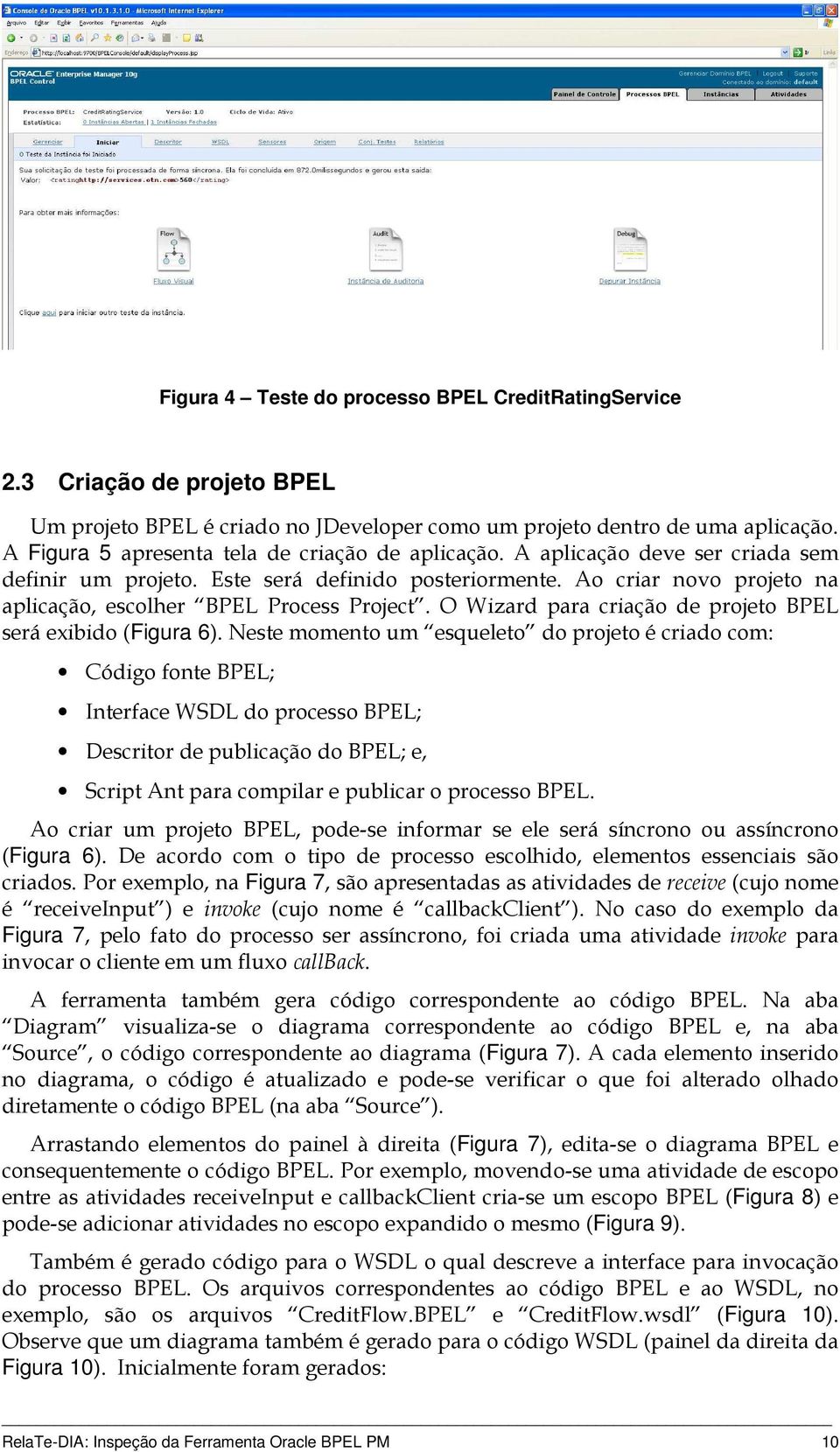 Ao criar novo projeto na aplicação, escolher BPEL Process Project. O Wizard para criação de projeto BPEL será exibido (Figura 6).