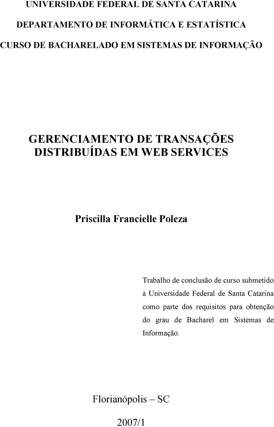 Francielle Poleza Trabalho de conclusão de curso submetido à Universidade Federal de Santa Catarina