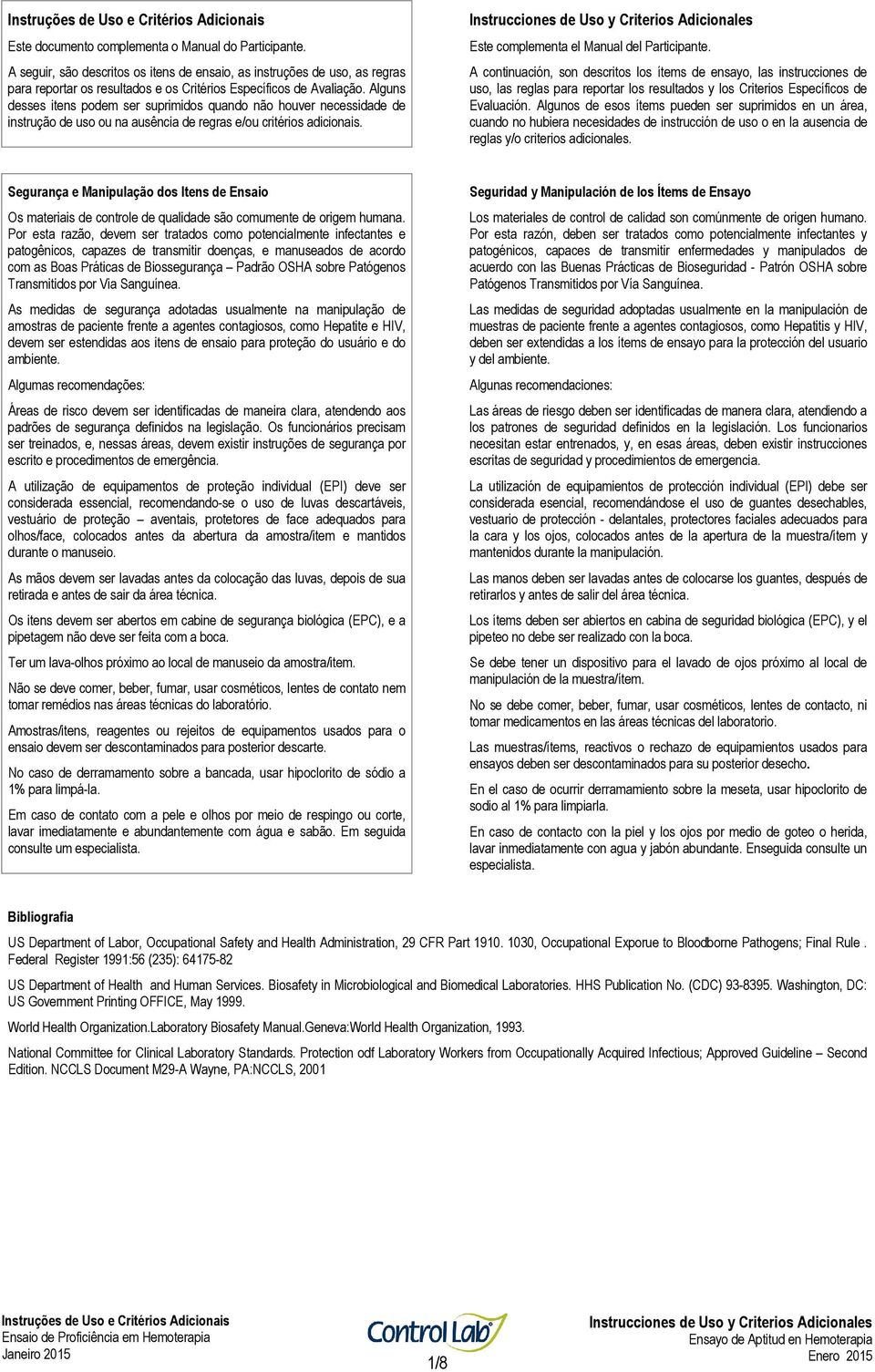 A continuación, son descritos los ítems de ensayo, las instrucciones de uso, las reglas para reportar los resultados y los Criterios Específicos de Evaluación.