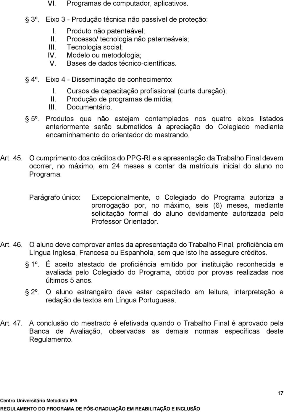 Cursos de capacitação profissional (curta duração); Produção de programas de mídia; I Documentário. 5º.