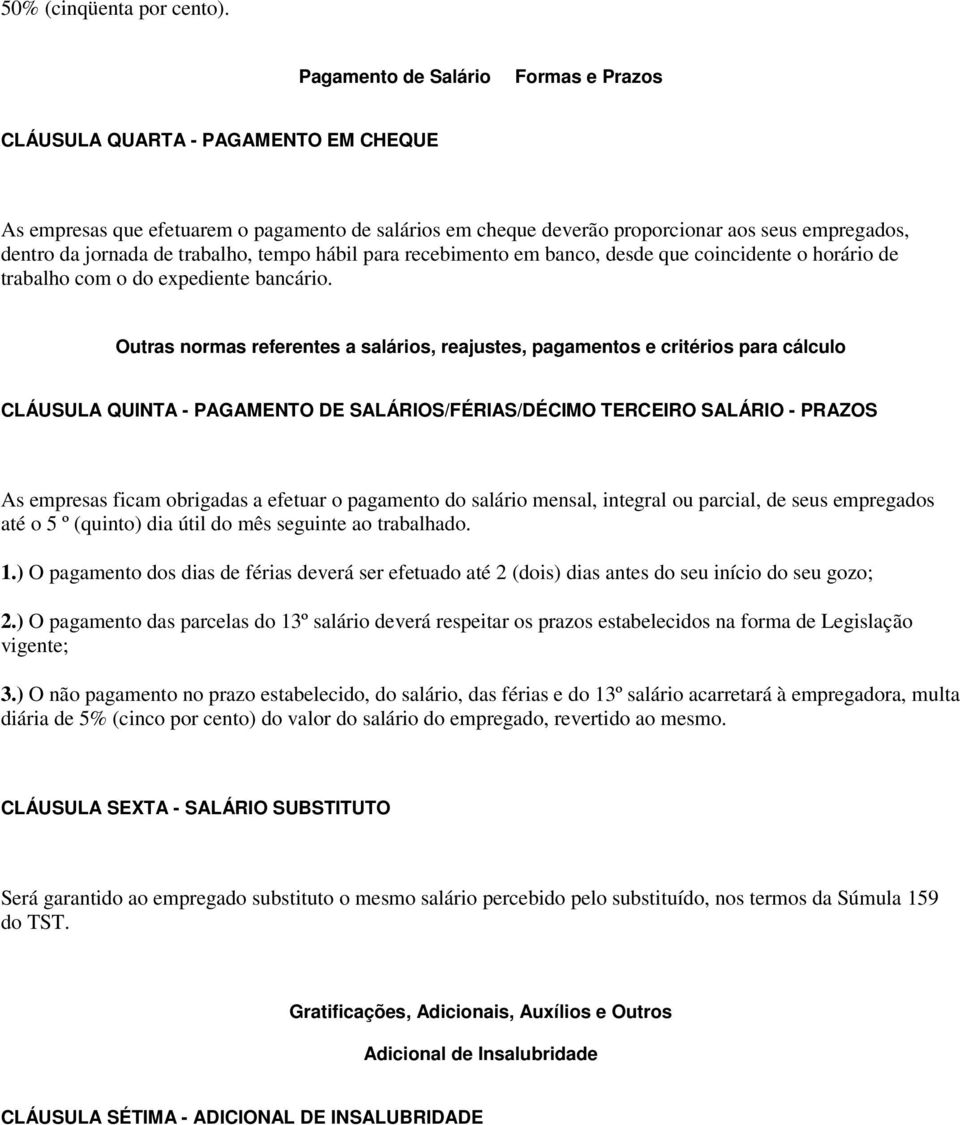 trabalho, tempo hábil para recebimento em banco, desde que coincidente o horário de trabalho com o do expediente bancário.