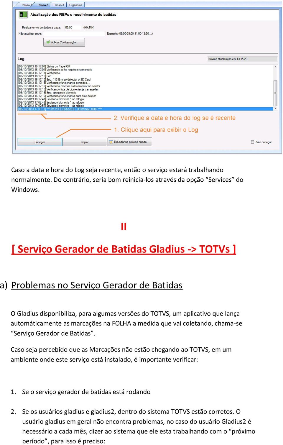 marcações na FOLHA a medida que vai coletando, chama-se Serviço Gerador de Batidas.