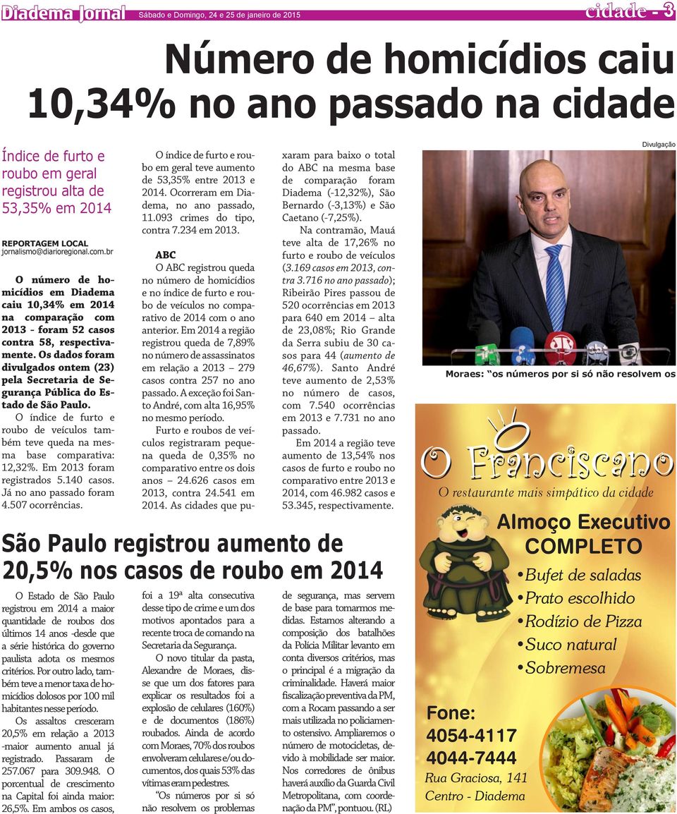 Os dados foram divulgados ontem (23) pela Secretaria de Segurança Pública do Estado de São Paulo. O índice de furto e roubo de veículos também teve queda na mesma base comparativa: 12,32%.