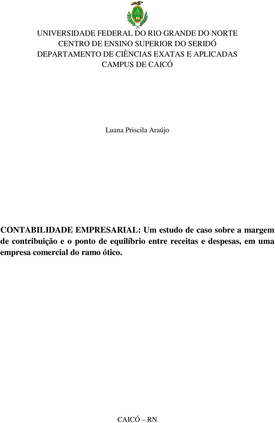 CONTABILIDADE EMPRESARIAL: Um estudo de caso sobre a margem de contribuição e o