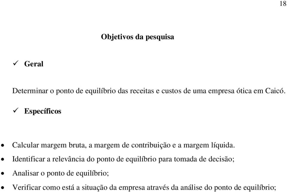 Específicos Calcular margem bruta, a margem de contribuição e a margem líquida.