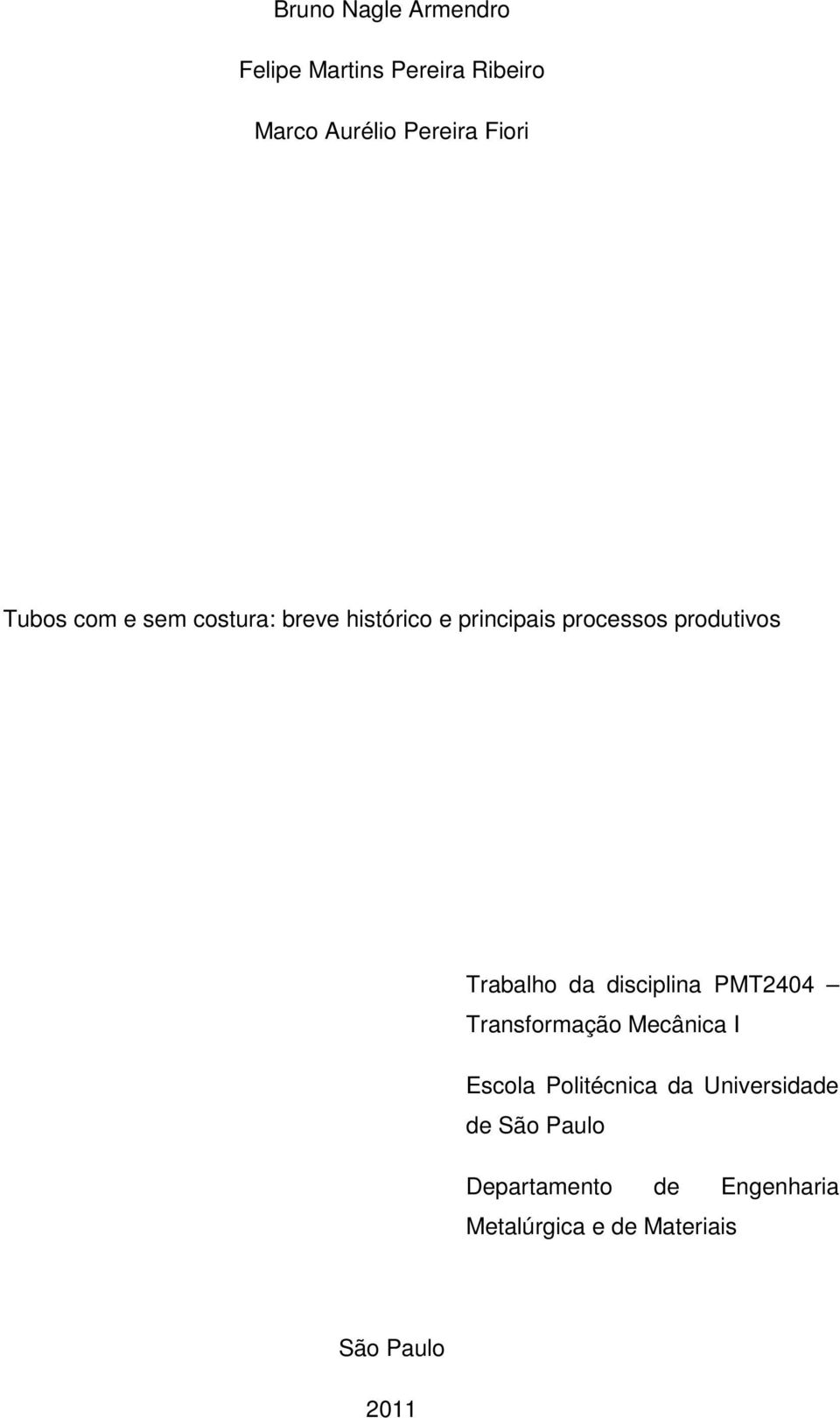 Trabalho da disciplina PMT2404 Transformação Mecânica I Escola Politécnica da