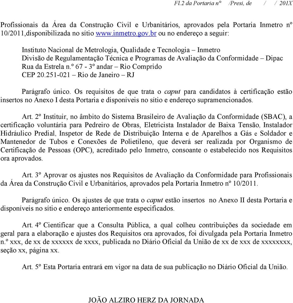 º 67-3º andar Rio Comprido CEP 20.251-021 Rio de Janeiro RJ Parágrafo único.